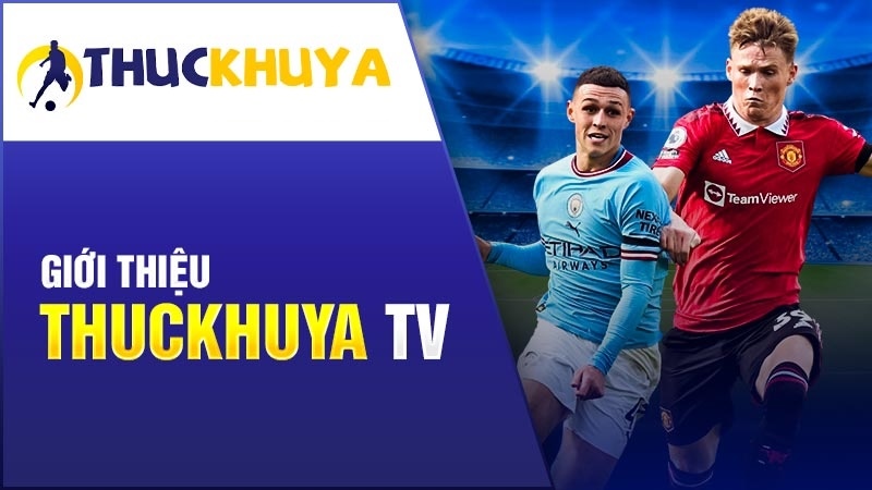 Thuckhuya là website chuyên cung cấp thông tin và phát trực tiếp bóng đá